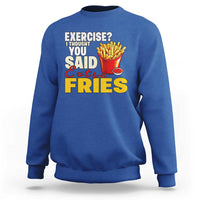 Funny French Fries Sweatshirt I Thought You Said Extra Fries Fast Food Fry Lover - Wonder Print Shop