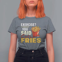 Funny French Fries T Shirt For Women I Thought You Said Extra Fries Fast Food Fry Lover - Wonder Print Shop