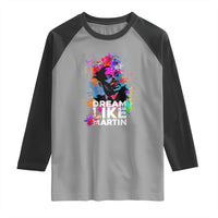 Dream Like Martin Raglan Shirt MLK American Civil Rights Leader Inspiration