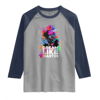 Dream Like Martin Raglan Shirt MLK American Civil Rights Leader Inspiration