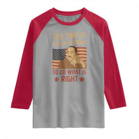 MLK Quotes Raglan Shirt The Time Always Right To Do What Is Right Retro American Flag