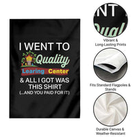 I Went to Quality Learing Center Meme Garden Flag Funny Sarcastic Viral Education Fail - Wonder Print Shop