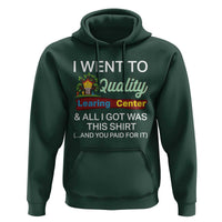 I Went to Quality Learing Center Meme Hoodie Funny Sarcastic Viral Education Fail - Wonder Print Shop