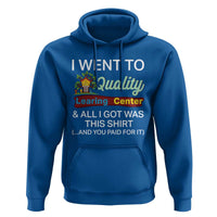 I Went to Quality Learing Center Meme Hoodie Funny Sarcastic Viral Education Fail - Wonder Print Shop
