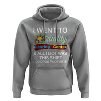 I Went to Quality Learing Center Meme Hoodie Funny Sarcastic Viral Education Fail - Wonder Print Shop