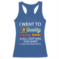 I Went to Quality Learing Center Meme Racerback Tank Top Funny Sarcastic Viral Education Fail - Wonder Print Shop