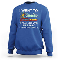 I Went to Quality Learing Center Meme Sweatshirt Funny Sarcastic Viral Education Fail - Wonder Print Shop