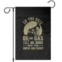 So You Hate Oil and Gas Satirical Political Garden Flag Tell Me About Your Horse and Buggy Energy Commentary - Wonder Print Shop