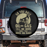 So You Hate Oil and Gas Satirical Political Spare Tire Cover Tell Me About Your Horse and Buggy Energy Commentary - Wonder Print Shop