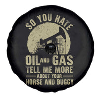 So You Hate Oil and Gas Satirical Political Spare Tire Cover Tell Me About Your Horse and Buggy Energy Commentary - Wonder Print Shop
