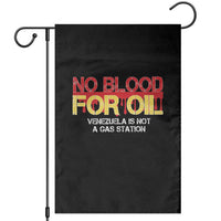 No Blood for Oil Garden Flag Venezuela Sovereignty Resource Justice - Wonder Print Shop