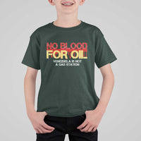 No Blood for Oil T Shirt For Kid Venezuela Sovereignty Resource Justice - undefined