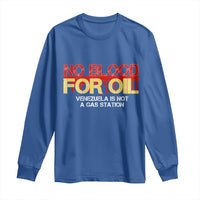 No Blood for Oil Long Sleeve Shirt Venezuela Sovereignty Resource Justice - Wonder Print Shop