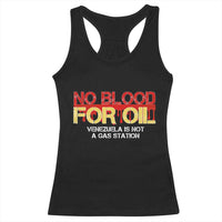 No Blood for Oil Racerback Tank Top Venezuela Sovereignty Resource Justice - Wonder Print Shop