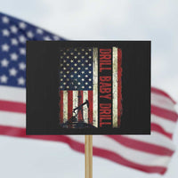 Drill Baby Drill American Flag Protest Sign Oil Rig Oildfield Energy Industry Patriot
