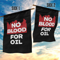 No Blood for Oil Garden Flag Anti-War Resource Exploitation - Wonder Print Shop