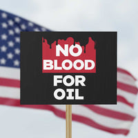 No Blood for Oil Protest Sign Anti-War Resource Exploitation