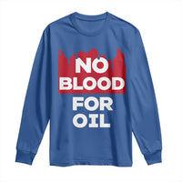 No Blood for Oil Long Sleeve Shirt Anti-War Resource Exploitation - Wonder Print Shop