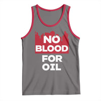 No Blood for Oil Tank Top Anti-War Resource Exploitation - Wonder Print Shop
