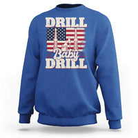 Drill Baby Drill American Flag Sweatshirt Retro Oilfield Oil Rig Patriot - Wonder Print Shop