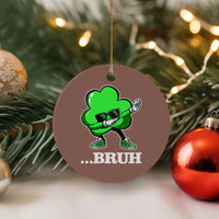 Funny Dabbing Shamrock Ceramic Ornament Bruh St. Patrick's Day - Wonder Print Shop