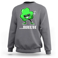 Funny Dabbing Shamrock Sweatshirt Bruh St. Patrick's Day
