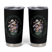 Hate Never Made Any Nation Great Tumbler Cup Botanical Floral Butterflies Retro