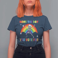 Sarcastic Skeleton T Shirt For Women Have The Day You Voted For