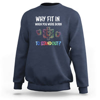 Why Fit In When You Were Born To Stand Out Autism Awareness Sweatshirt - Wonder Print Shop