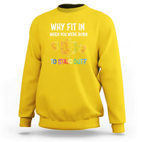 Why Fit In When You Were Born To Stand Out Autism Awareness Sweatshirt - Wonder Print Shop