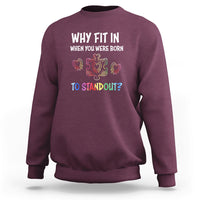 Why Fit In When You Were Born To Stand Out Autism Awareness Sweatshirt - Wonder Print Shop