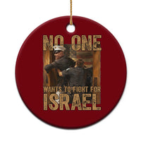 No One Wants To Fight For Israel Ceramic Ornament America First Veteran Message Anti War