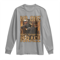 No One Wants To Fight For Israel Long Sleeve Shirt America First Veteran Message Anti War