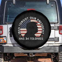 Iran Forgot Our President Has 34 Felonies Spare Tire Cover Funny Political Satire Patriotic