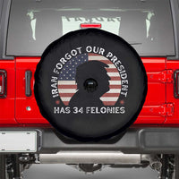 Iran Forgot Our President Has 34 Felonies Spare Tire Cover Funny Political Satire Patriotic