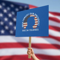 Iran Forgot Our President Has 34 Felonies Protest Sign Funny Political Satire Patriotic