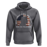 Iran Forgot Our President Has 34 Felonies Hoodie Funny Political Satire Patriotic