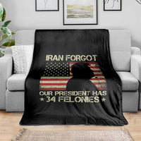 Iran Forgot Our President Has 34 Felonies Throw Blanket Funny Political Satire Patriotic Flag