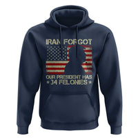 Iran Forgot Our President Has 34 Felonies Hoodie Funny Political Satire Patriotic Flag