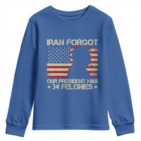Iran Forgot Our President Has 34 Felonies Youth Sweatshirt Funny Political Satire Patriotic Flag
