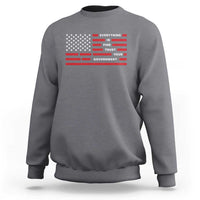 Everything Is Fine Trust Your Government Patriotic Flag Sweatshirt Sarcastic Political Humor