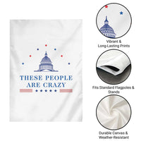 These People Are Crazy Capitol Political Humor Garden Flag Funny Government Politics