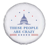 These People Are Crazy Capitol Political Humor Spare Tire Cover Funny Government Politics