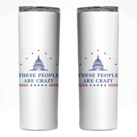 These People Are Crazy Capitol Political Humor Skinny Tumbler Funny Government Politics