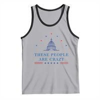 These People Are Crazy Capitol Political Humor Tank Top Funny Government Politics