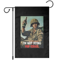 I’m Not Dying For Israel America First Veteran Garden Flag Anti Foreign War Military Statement