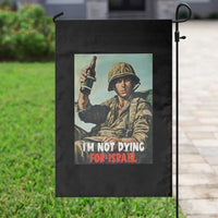 I’m Not Dying For Israel America First Veteran Garden Flag Anti Foreign War Military Statement