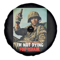 I’m Not Dying For Israel America First Veteran Spare Tire Cover Anti Foreign War Military Statement