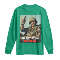 I’m Not Dying For Israel America First Veteran Long Sleeve Shirt Anti Foreign War Military Statement