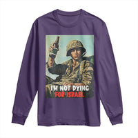 I’m Not Dying For Israel America First Veteran Long Sleeve Shirt Anti Foreign War Military Statement